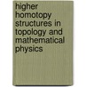 Higher Homotopy Structures In Topology And Mathematical Physics door Onbekend