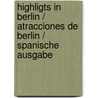 Highligts in Berlin / Atracciones de Berlin / Spanische Ausgabe by Clemens Beeck