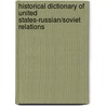 Historical Dictionary Of United States-Russian/Soviet Relations door Norman E. Saul