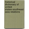 Historical Dictionary Of United States-Southeast Asia Relations door Donald E. Weatherbee
