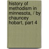 History Of Methodism In Minnesota, / By Chauncey Hobart, Part 4 door Chauncey Hobart