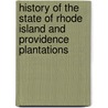 History of the State of Rhode Island and Providence Plantations door Samuel Greene Arnold