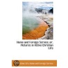 Home And Foreign Service; Or, Pictures In Active Christian Life by Christian Life