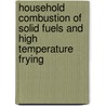 Household Combustion Of Solid Fuels And High Temperature Frying door The International Agency for Research on Cancer