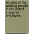 Housing Of The Working People In The United States By Employers