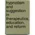 Hypnotism And Suggestion In Therapeutics, Education, And Reform