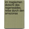 Im magischen Dickicht des Regenwaldes. Reise durch den Amazonas door Matthias Matussek