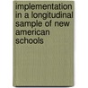 Implementation in a Longitudinal Sample of New American Schools door Sheila Nataraj Kirby