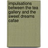 Impulsations Between The Tea Gallery And The Sweet Dreams Cafae door Wb Gunter