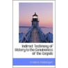 Indirect Testimony Of History To The Genuineness Of The Gospels by Frederick Huidekoper