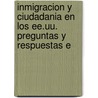 Inmigracion Y Ciudadania En Los Ee.uu. Preguntas Y Respuestas E door Richard E. Schell