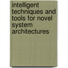 Intelligent Techniques And Tools For Novel System Architectures door Onbekend