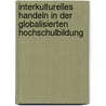 Interkulturelles Handeln in der globalisierten Hochschulbildung by Matthias Otten