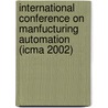 International Conference On Manfucturing Automation (Icma 2002) by Soo T. Tan