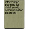 Intervention Planning for Children with Communication Disorders door Nelson Moses