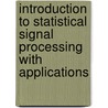 Introduction to Statistical Signal Processing with Applications door Mandyam D. Srinath