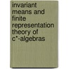 Invariant Means And Finite Representation Theory Of C*-Algebras door Nathanial P. Brown
