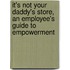 It's Not Your Daddy's Store, an Employee's Guide to Empowerment