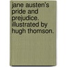 Jane Austen's Pride and Prejudice. Illustrated by Hugh Thomson. door Jane Austen
