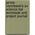Janice Vancleave's A+ Science Fair Workbook And Project Journal