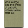 John Lafarge And The Limits Of Catholic Interracialism, 1911-63 door David W. Southern