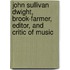 John Sullivan Dwight, Brook-Farmer, Editor, And Critic Of Music