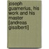Joseph Guarnerius, His Work And His Master [Andreas Gisalberti]