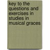 Key To The Questions And Exercises In Studies In Musical Graces by Ernest Fowles