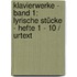 Klavierwerke - Band 1: Lyrische Stücke - Hefte 1 - 10 / Urtext