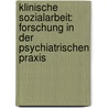Klinische Sozialarbeit: Forschung in der psychiatrischen Praxis by Unknown