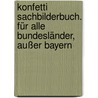 Konfetti Sachbilderbuch. Für alle Bundesländer, außer Bayern by Unknown