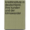 Kreditinstitute in Deutschland, ihre Kunden und der Klimawandel by Stephan Lord