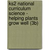 Ks2 National Curriculum Science - Helping Plants Grow Well (3b) by Richards Parsons