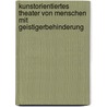 Kunstorientiertes Theater von Menschen mit geistigerBehinderung door Nathalie Fratini