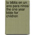 La Biblia En Un Ano Para Ninos/ The One Year Bible for Children