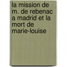 La Mission De M. De Rebenac A Madrid Et La Mort De Marie-Louise door Arsene Legrelle