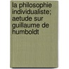 La Philosophie Individualiste; Aetude Sur Guillaume De Humboldt door Paul Amand Challemel-Lacour
