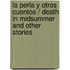 La perla y otros cuentos / Death in Midsummer and Other Stories