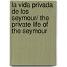 La vida privada de los Seymour/ The Private Life of The Seymour by Itsaso Lozano Madariaga