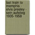 Last Train to Memphis - Elvis Presley - Sein Aufstieg 1935-1958