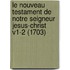 Le Nouveau Testament De Notre Seigneur Jesus-Christ V1-2 (1703)