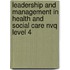 Leadership And Management In Health And Social Care Nvq Level 4