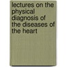 Lectures On The Physical Diagnosis Of The Diseases Of The Heart door Arthur Ernest Sansom