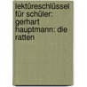 Lektüreschlüssel für Schüler: Gerhart Hauptmann: Die Ratten door Gerhart Hauptmann