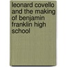 Leonard Covello and the Making of Benjamin Franklin High School by Michael C. Johanek