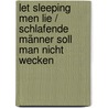 Let Sleeping Men Lie / Schlafende Männer soll man nicht wecken door Christine Spindler