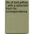 Life Of Lord Jeffrey : With A Selection From His Correspondence