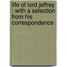 Life Of Lord Jeffrey : With A Selection From His Correspondence door Lord Henry Cockburn Cockburn