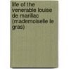 Life Of The Venerable Louise De Marillac (Mademoiselle Le Gras) by Alice Lady Lovat