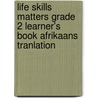 Life Skills Matters Grade 2 Learner's Book Afrikaans Tranlation by Penny Hansen